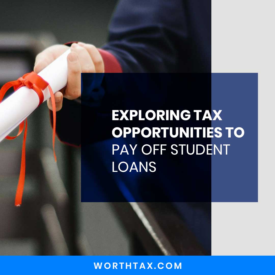 Exploring Tax Opportunities to Pay Off Student Loans