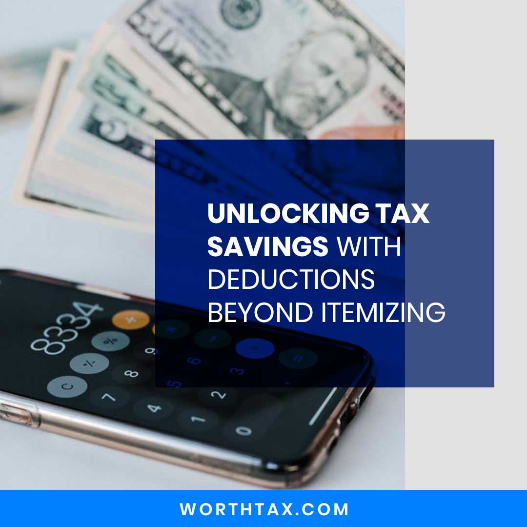 Unlocking Tax Savings with Deductions Beyond Itemizing